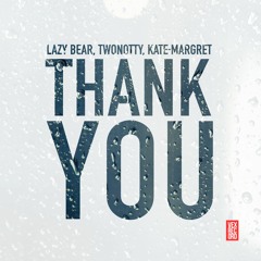 Lazy Bear, TwoNotty, Kate-Margret - Thank You (Radio Edit)