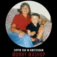 Sippin Yak X Drugs From Amsterdam (Monny Mashup)