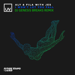 Aly & Fila with JES - I Won't Let You Fall (dj genesis breaks remix) FREE DOWNLOAD