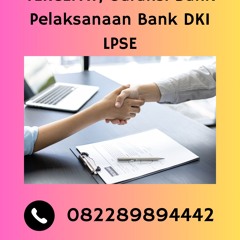 TERCEPAT, 0822-8989-4442 Garansi Bank Pelaksanaan Bank DKI LPSE