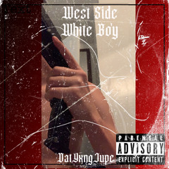 DatYxngJupe- West Side White Boy (prod. ILYAH BEATS)
