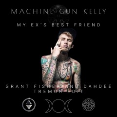 Machine Gun Kelly - my ex's best friend (Grant Fisher : DahDee 'Tremor' Edit)