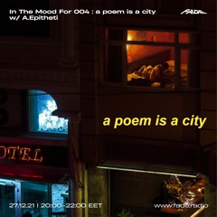 In The Mood For - A Poem Is A City w/ A.Epitheti (27/12/21)