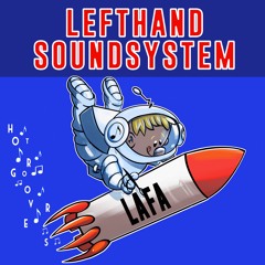 LAFA BY LeftHandSoundSystem 🇯🇵 (HOT GROOVERS)