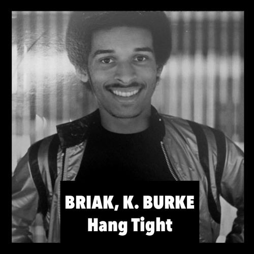 BRIAK, K. BURKE - HANG TIGHT ** PREVIEW **