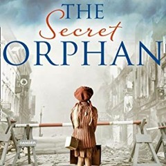 [PDF] DOWNLOAD READ The Secret Orphan: The heartbreaking and gripping World War 2 historical novel ^