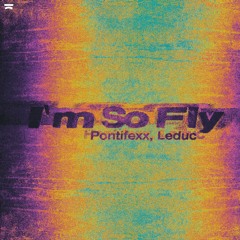 Pontifexx, Leduc - I'm So Fly