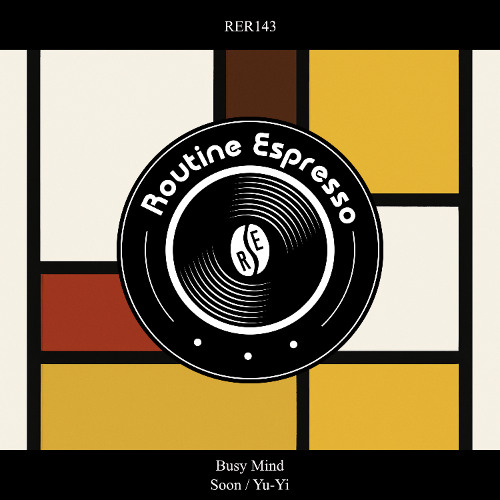 Busy Mind - Soon [Routine Espresso Recordings]