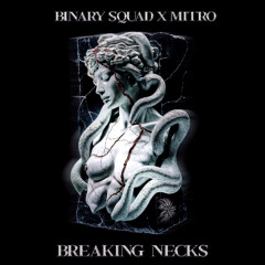 Binary Squad & Mitro - Breaking Necks (Free DL)
