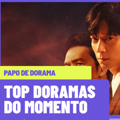Batalhas, Amores e Segredos_ doramas que estão bombando_ _ Papo de Dorama #39 [4f2UvMG_U0U]