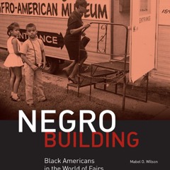 Your F.R.E.E Book Negro Building: Black Americans in the World of Fairs and Museums