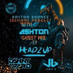 Boston Bounce Sessions Podcast #39 DANNY WARD - JAMIE B - HEADZUP