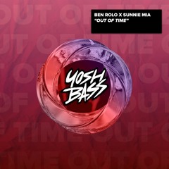 Ben Rolo X Sunnie Mia 'Out Of Time' [Yosh Bass]