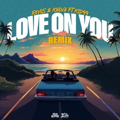 Love On You ( Remix ) ft KNOVA & KID99