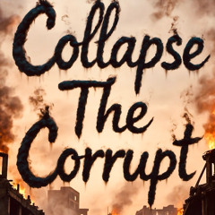 Collapse The Corrupt