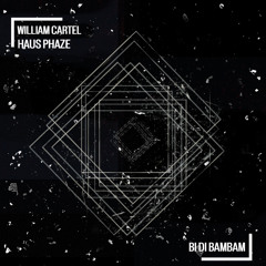 William Cartel x Haus Phaze - Bi Di Bam Bam