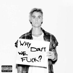 Why Dont We Fuck?