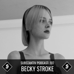 SUBSTANTIV podcast 107 - BECKY STROKE
