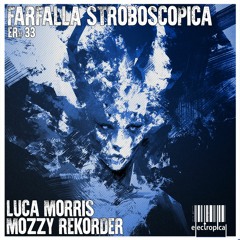 Premiere: Luca Morris & Mozzy Rekorder "Farfalla Stroboscopia" - Electropical Record