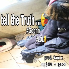 tell the Truth (4am x angelus x space)