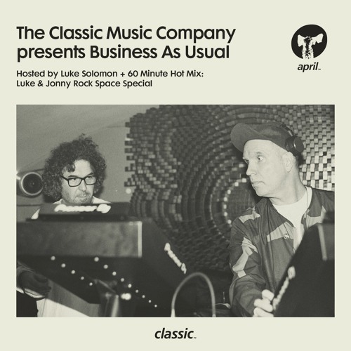 Business As Usual April 2023: Luke Solomon + Hot Mix: Luke & Jonny Rock Space Special