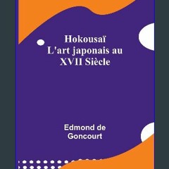 ((Ebook)) ✨ Hokousaï; L'art japonais au XVII Siècle (French Edition) [W.O.R.D]