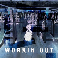 Workin Out (Free Download)