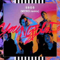 5 Seconds Of Summer - Youngblood (MYRO remix) (Full ver = Freedownload)