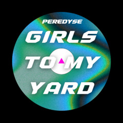 Girls To My Yard