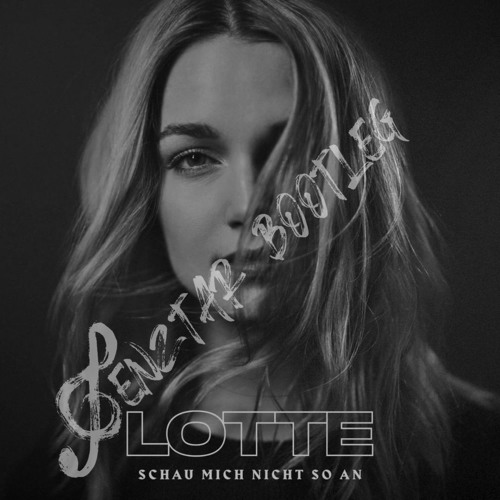 Lotte - Schau Mich Nicht So An (Genztar Bootleg)