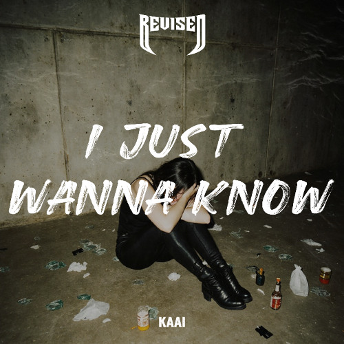 Kaai - I Just Wanna Know