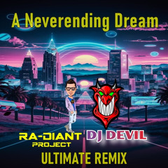 X-Perience - A Neverending Dream ( Ra-Diant Project & DJ DEVIL Ultimate Remix)