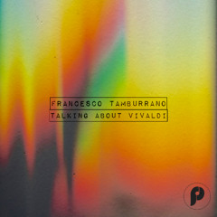 Francesco Tamburrano - Talking about Vivaldi (Original Mix)