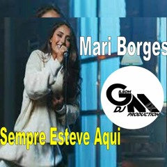 Mari Borges - Sempre Esteve Aqui (Dj Gilson Mix)