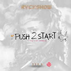 TYLA - PUSH 2 START (RyckShow Tropical remix)