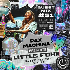 Pax Machina Presents #51 - LITTLE FOHX