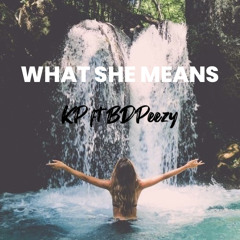What She Means remix [KP ft. BDPeezy]
