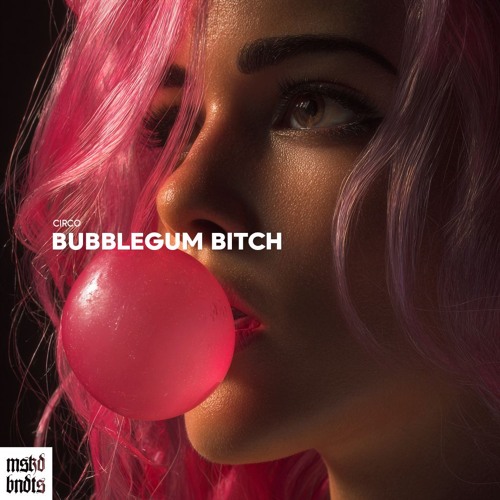 Bubblegum Bitch (CIRCO Edit) [FREE DL]