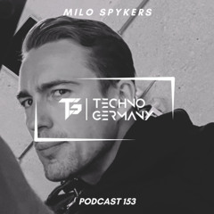 Milo Spykers - Techno Germany Podcast 153