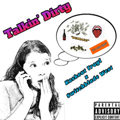 Talkin' Dirty Ft. SwitchBlade West [ Prod. Jxlan ]