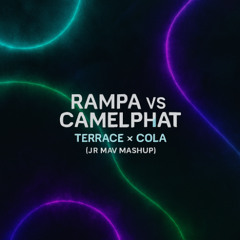 Rampa vs Camelphat - Terrace x Cola (Jr Mav Mashup)