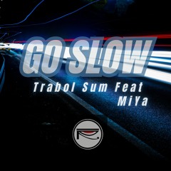 Trabol Sum - Go Slow (Official Audio) feat. MiYah