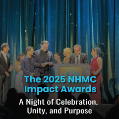 The 2025 NHMC Impact Awards: A Night of Celebration, Unity, and Purpose