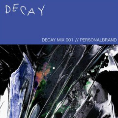 DECAY MIX 001 - Personalbrand