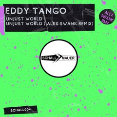 Premiere: Eddy Tango - Unjust World (Alex Swank Remix) [Schallmauer]