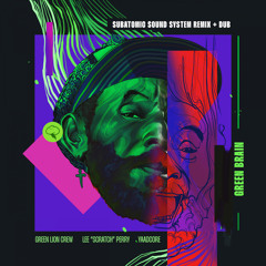 Green Lion Crew, Lee "Scratch" Perry, Yaadcore, Subatomic Sound System - Green Brain (Subatomic Sound System Remix Dub)