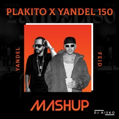 Plakito x Yandel 150 - Yandel x Feid (DJ KISKO Mashup)