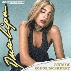 Dua Lipa - Don't Start Now (Conor McSherry Remix)