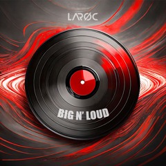 LARØC - Big N' Loud