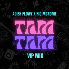 Adieh Flowz x Rio Mcrome - Tam Tam (VIP Mix)
